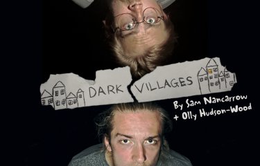 Sam Nancarrow and Olly Hudson-Wood: Dark Villages (Work in Progress)